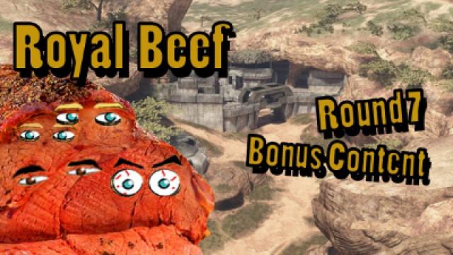 Royal Beef - Round 7: Bonus Content // Map 1