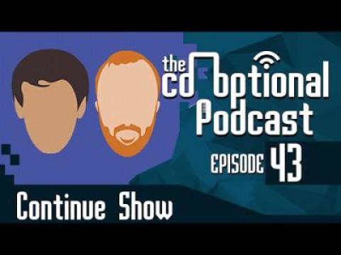 The Co-Optional Podcast Ep. 43 ft. ContinueShow