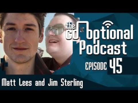 The Co-Optional Podcast Ep. 45 ft. Jim Sterling and Matt Lees