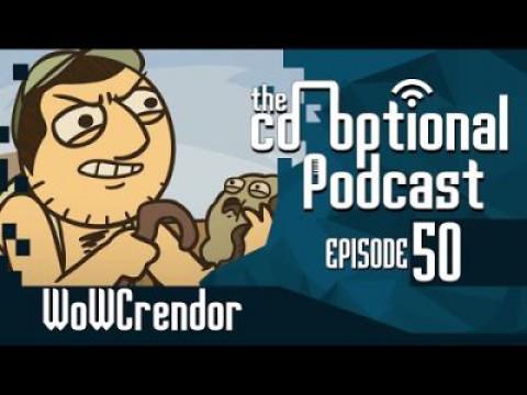 The Co-Optional Podcast Ep. 50 ft. WoWCrendor
