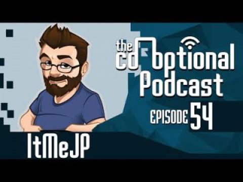 The Co-Optional Podcast Ep. 54 ft. ItMeJP