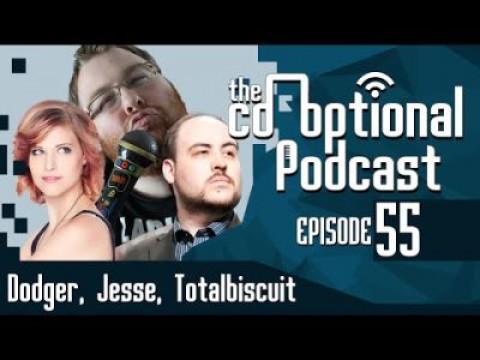 The Co-Optional Podcast Ep. 55 ft. Dodger, Jesse, and Totalbiscuit