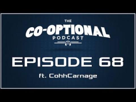 The Co-Optional Podcast Ep. 68 ft. CohhCarnage