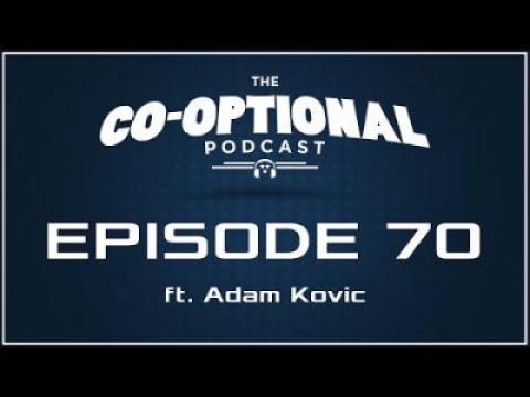 The Co-Optional Podcast Ep. 70 ft. Adam Kovic