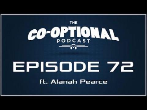 The Co-Optional Podcast Ep. 72 ft. Alanah Pearce