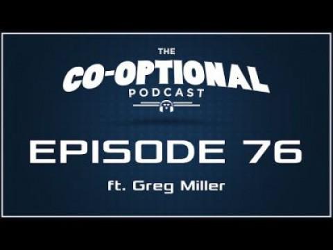 The Co-Optional Podcast Ep. 76 ft. Greg Miller