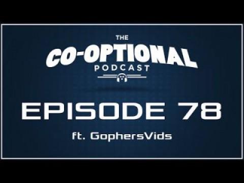 The Co-Optional Podcast Ep. 78 ft. GophersVids