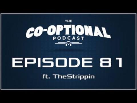 The Co-Optional Podcast Ep. 81 ft. TheStrippin