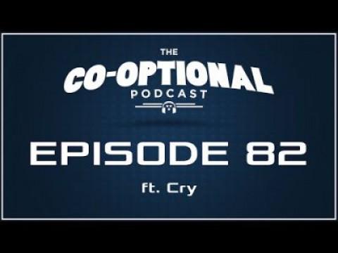 The Co-Optional Podcast Ep. 82 ft. Cry