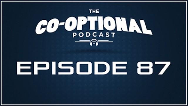 The Co-Optional Podcast Ep. 87