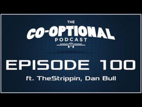 The Co-Optional Podcast Ep. 100 ft. Strippin & Dan Bull
