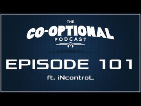 The Co-Optional Podcast Ep. 101 ft. iNcontroL