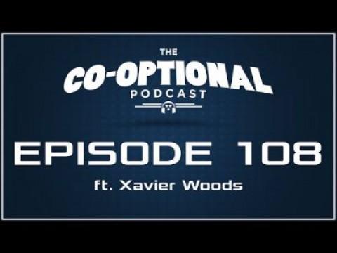 The Co-Optional Podcast Ep. 108 ft. WWE Superstar Xavier Woods