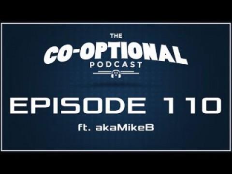 The Co-Optional Podcast Ep. 110 ft. akaMikeB