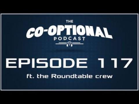 The Co-Optional Podcast Ep. 117 ft. the Roundtable podcast crew
