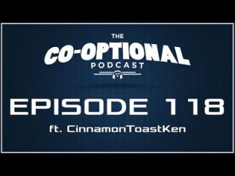 The Co-Optional Podcast Ep. 118 ft. CinnamonToastKen