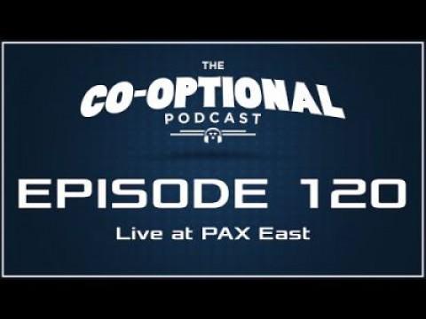 The Co-Optional Podcast Ep. 120 Live at PAX East