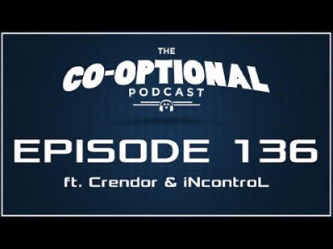 The Co-Optional Podcast Ep. 136 ft. Crendor & iNcontroL