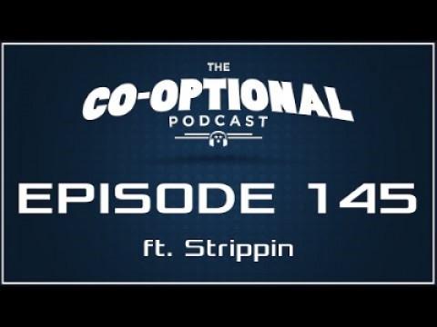 The Co-Optional Podcast Ep. 145 ft. Strippin