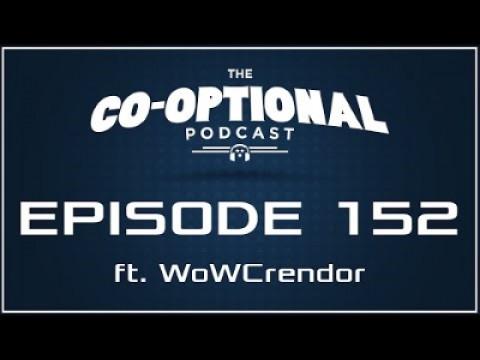 The Co-Optional Podcast Ep. 152 ft. WoWCrendor