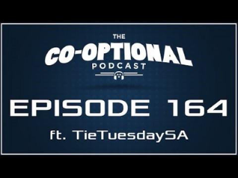 The Co-Optional Podcast Ep. 164 ft. TieTuesdaySA
