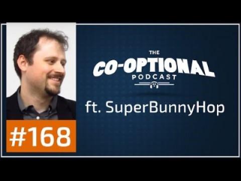 The Co-Optional Podcast Ep. 168 ft. SuperBunnyHop