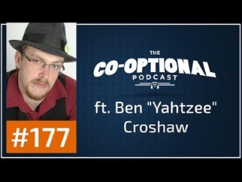 The Co-Optional Podcast Ep. 177 ft. Ben (Yahtzee) Croshaw