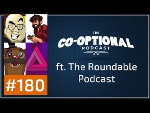 The Co-Optional Podcast Ep. 180 ft. The Roundtable Podcast
