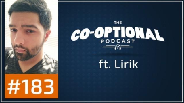 The Co-Optional Podcast Ep. 183 ft. Lirik