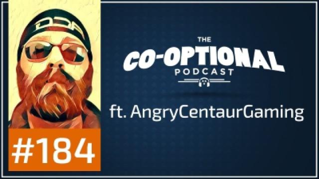 The Co-Optional Podcast Ep. 184 ft. AngryCentaurGaming