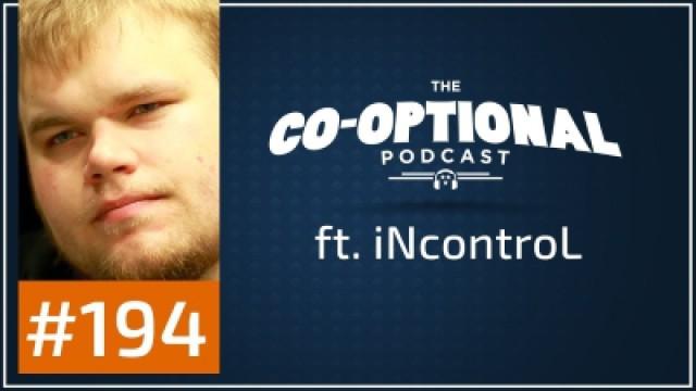The Co-Optional Podcast Ep. 194 ft. iNcontroL
