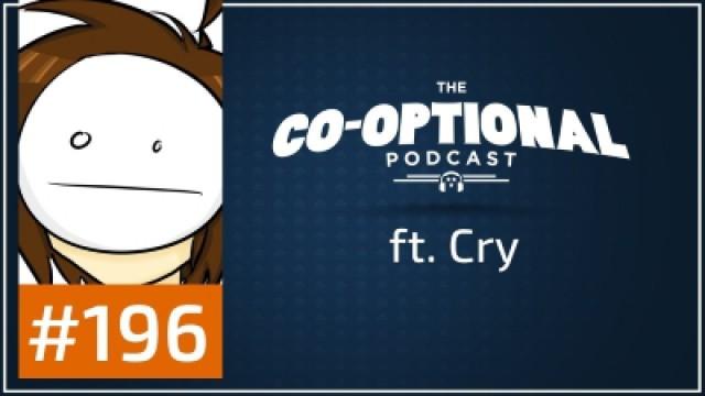 The Co-Optional Podcast Ep. 196 ft. Cry