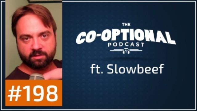 The Co-Optional Podcast Ep. 198 ft. Slowbeef