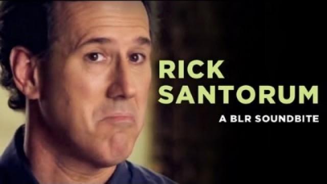 "Rick Santorum" — A BLR Soundbite