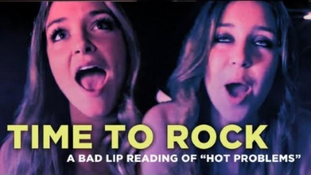 "Time To Rock" — A Bad Lip Reading of "Hot Problems"