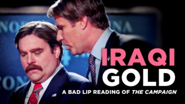 "Iraqi Gold" — A Bad Lip Reading of "The Campaign"