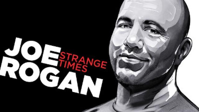 Joe Rogan: Strange Times