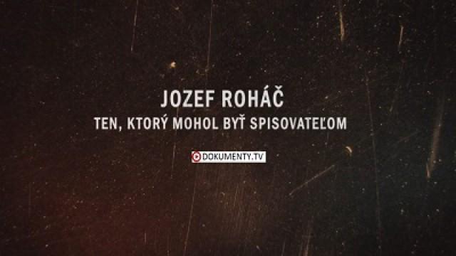 Jozef Roháč - ten, ktorý mohol byť spisovateľom