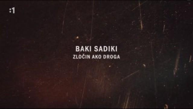 Baki Sadiki - zločin ako droga