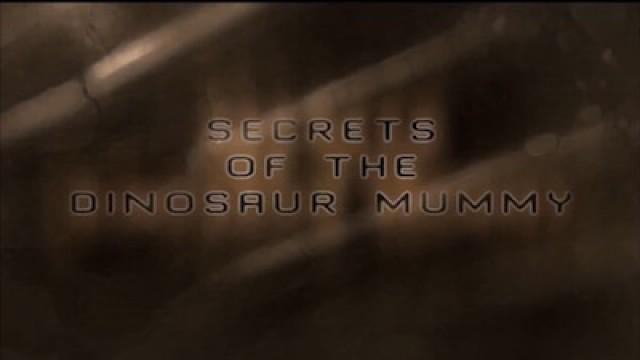 Secrets of the Dinosaur Mummy