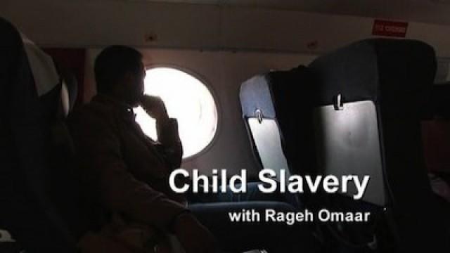 Child Slavery with Rageh Omaar