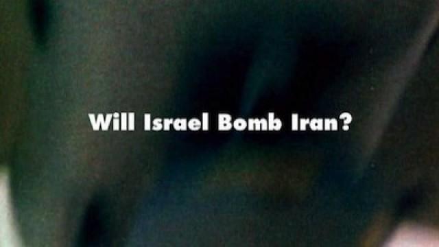 Will Israel Bomb Iran?