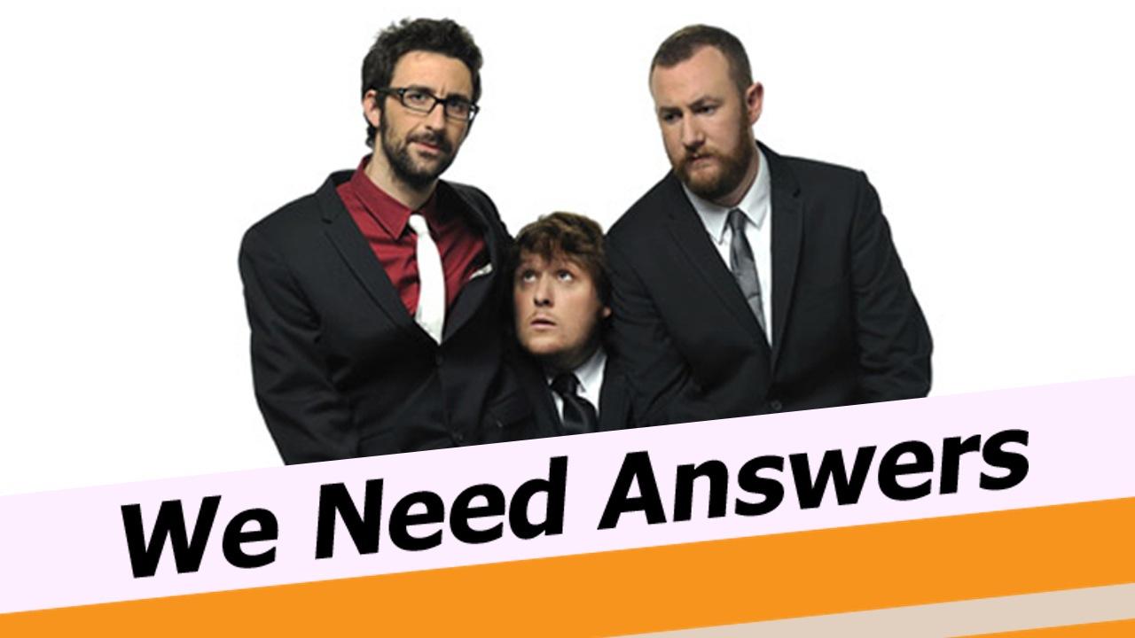 We Need Answers