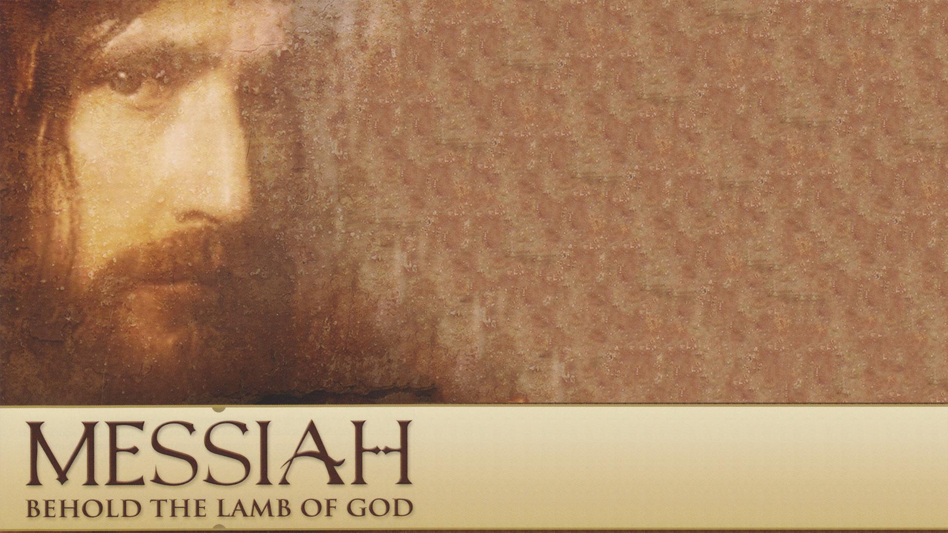 Messiah:  Behold the Lamb of God