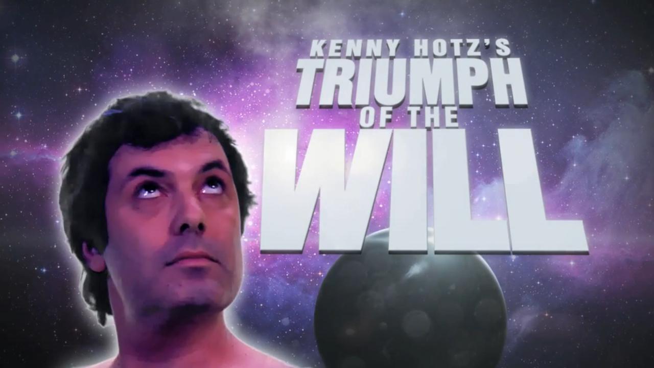 Kenny Hotz's Triumph of the Will