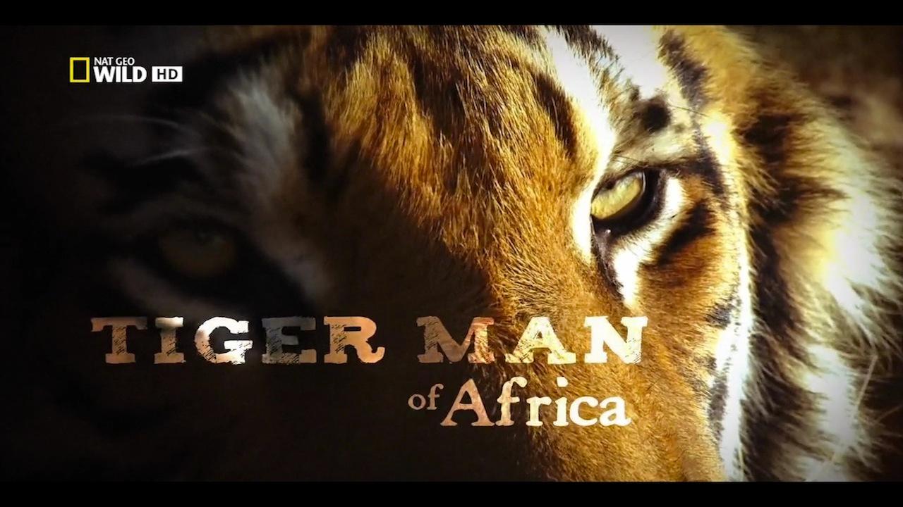 National Geographic Wild: Tiger Man of Africa | TV Time