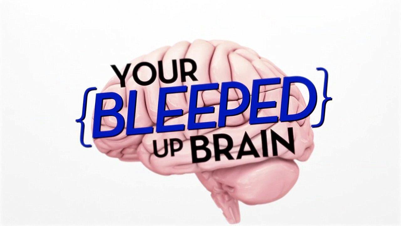 Your Bleeped Up Brain