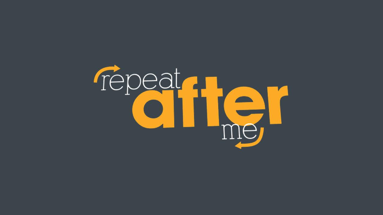 Repeat After Me