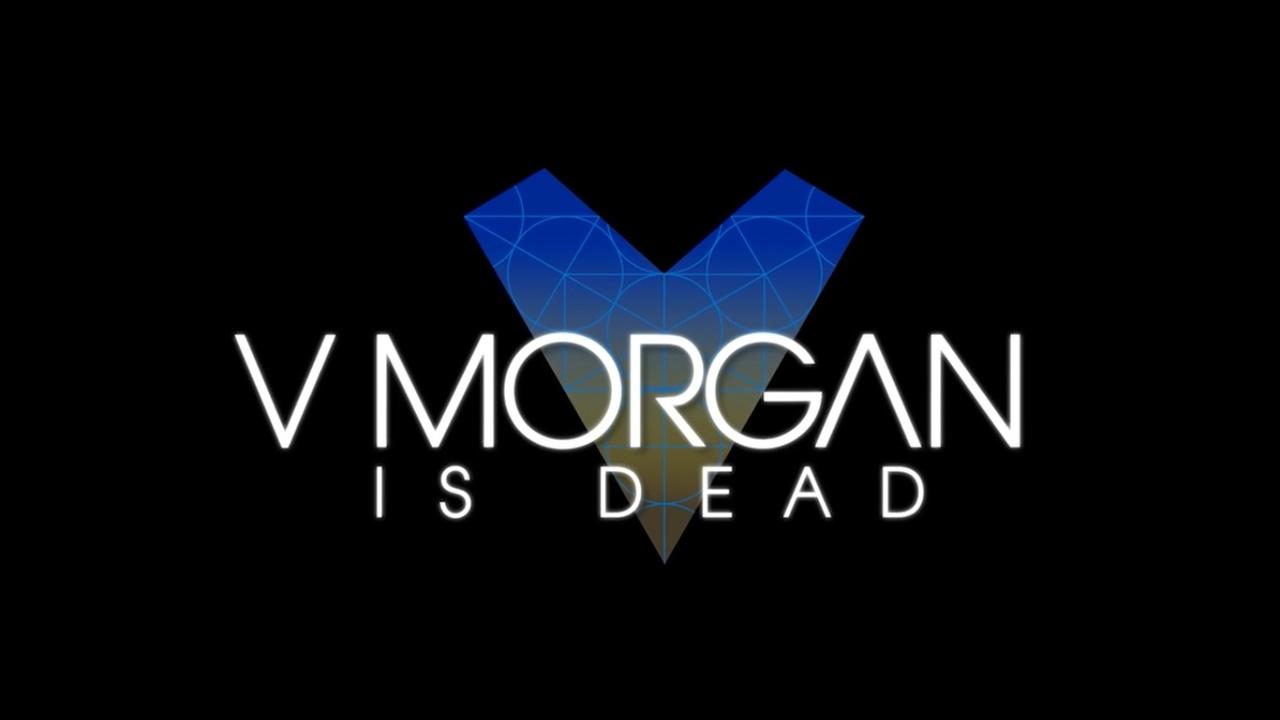 V Morgan is Dead