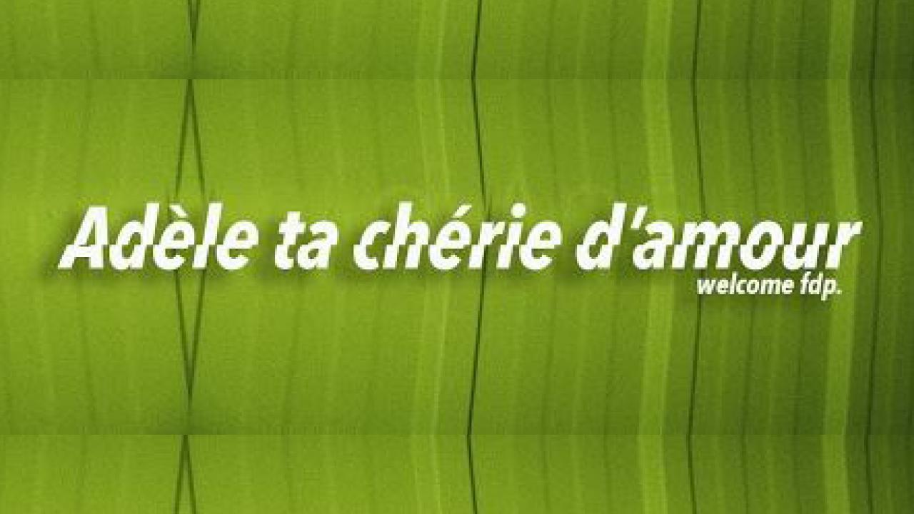 Adèle ta chérie d'amour